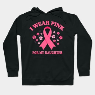 i wear pink for my daughter Hoodie